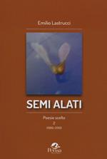 Semi alati. Poesie scelte 2 (1980-2019)