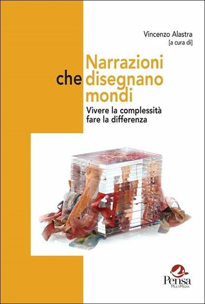 Narrazioni che disegnano mondi. Vivere la complessità fare la differenza - copertina