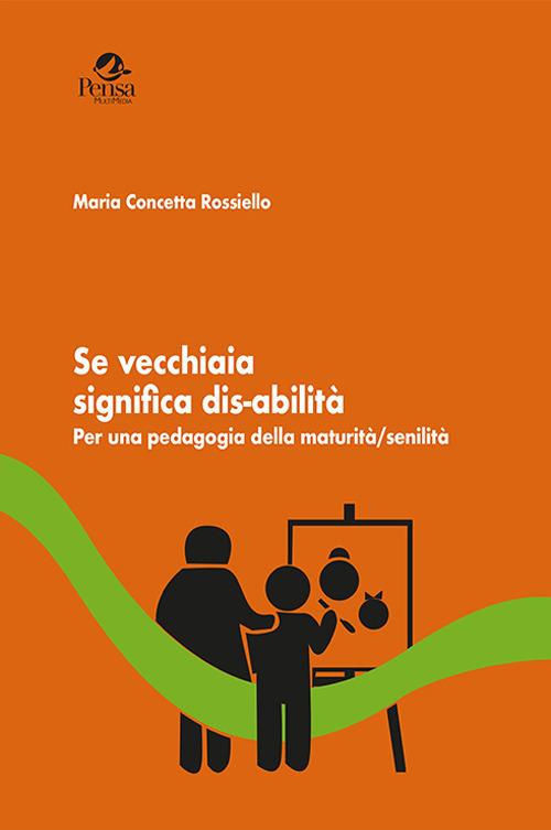 Se vecchiaia significa dis-abilità. Per una pedagogia della maturità/senilità - Maria Concetta Rossiello - copertina