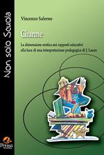 Charme. La dimensione erotica nei rapporti educativi alla luce di una interpretazione pedagogica di J. Lacan