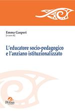 L' educatore socio-pedagogico e l'anziano istituzionalizzato