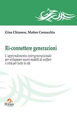 Ri-connettere generazioni. L'apprendimento intergenerazionale per sviluppare nuovi modelli di welfare e città per tutte le età