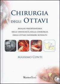 Chirurgia degli ottavi. Analisi preoperatoria delle difficoltà nella chirurgia degli ottavi inferiori ritenuti - Massimo Conti - copertina