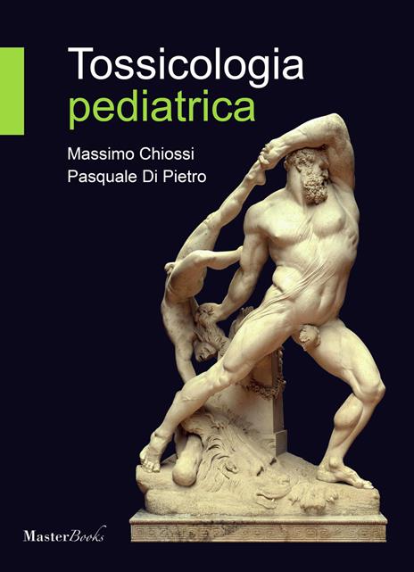 Tossicologia pediatrica - Massimo Chiossi,Pasquale Di Pietro - copertina