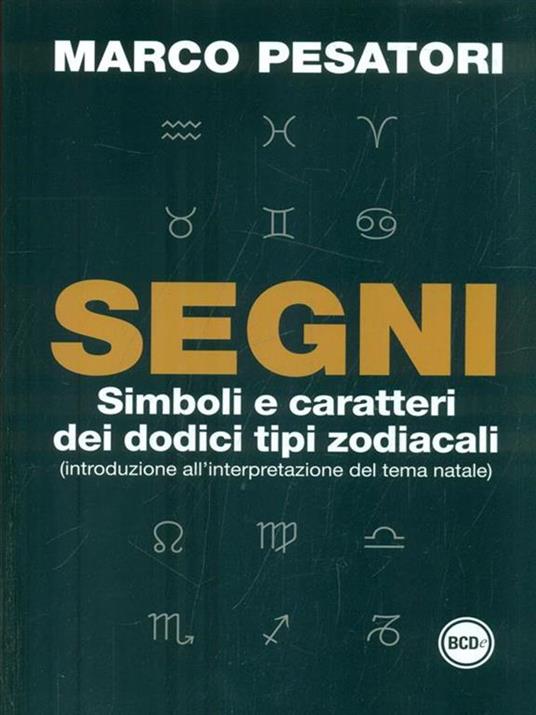 Segni. Simboli e caratteri dei dodici tipi zodiacali (introduzione all'interpretazione del tema natale) - Marco Pesatori - copertina