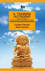 Il training autogeno. Tecnica e metodo fra psicoterapia e psicologia della salute