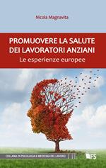 Promuovere la salute dei lavoratori anziani. Le esperienze europee