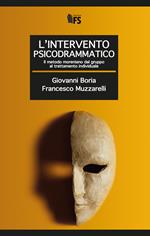 L' intervento psicodrammatico. Il metodo moreniano dal gruppo al trattamento individuale