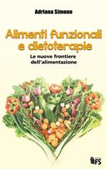 Alimenti funzionali e dietoterapie. Le nuove frontiere dell'alimentazione