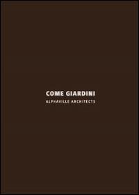 Come giardini. Alphaville architects. Ediz. italiana e inglese - copertina