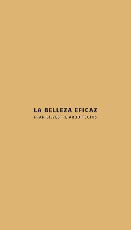 La belleza eficaz. Fran Silvestre arquitectos. Ediz. italiana e inglese - copertina