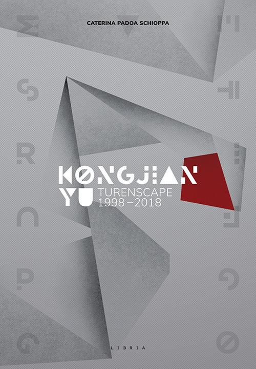 Kongjian Yu. Turenscape 1998-2018. Ediz. italiana e inglese - Caterina Padoa Schioppa - copertina