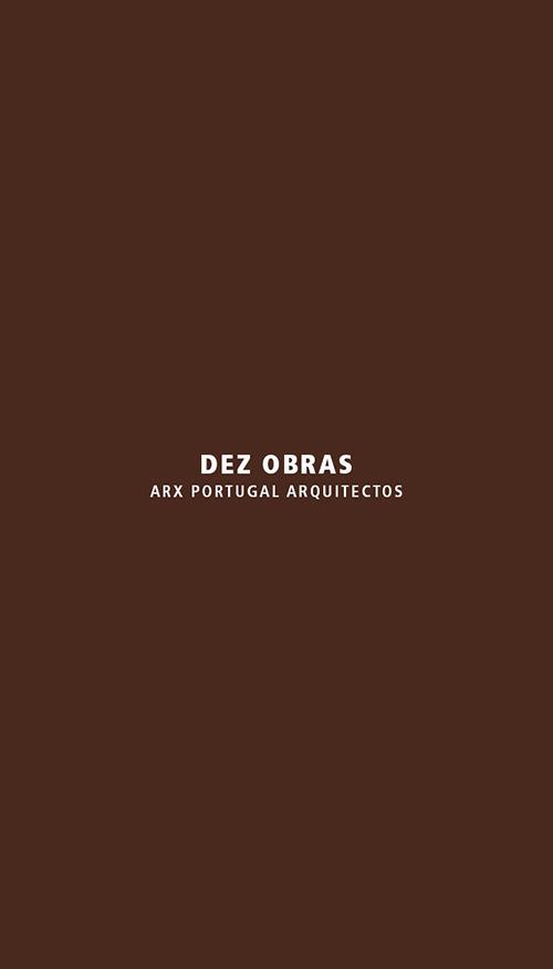 Dez obras. ARX Portugal Arquitectos. Ediz. italiana e inglese - copertina