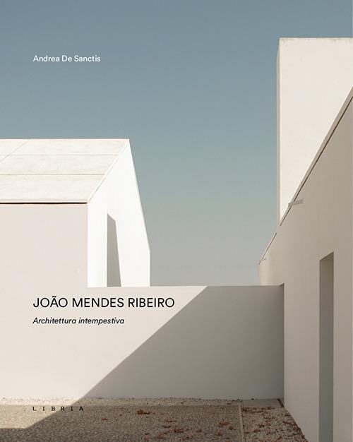 João Mendes Ribeiro. Architettura intempestiva - Andrea De Sanctis - copertina