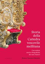 Storia della Cattedra vescovile melfitana con notizie storico biografiche dei suoi Pastori