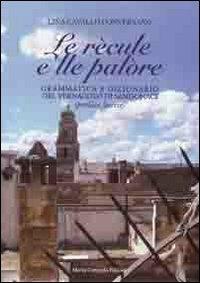 Le recule e lle palore. Grammatica e dizionario del vernacolo di Sandonaci (parlata leccese) - Lina Cavallo Conversano - copertina