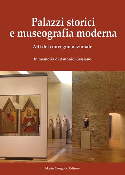 Palazzi storici e museografia moderna. Atti del Convegno nazionale. In memoria di Antonio Cassiano - copertina