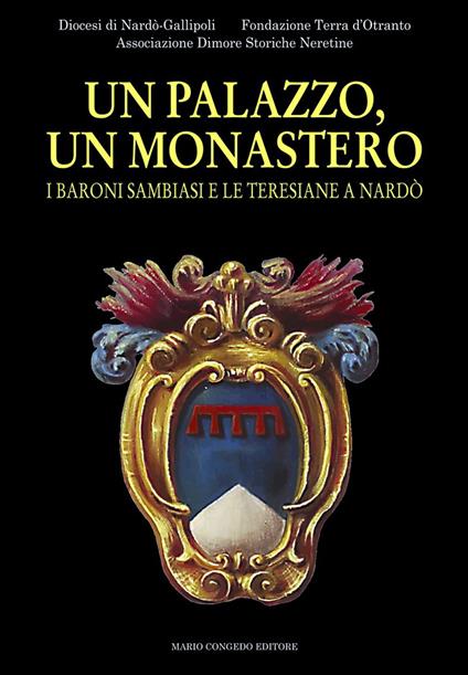 Un palazzo, un monastero. I baroni Sambiasi e le Teresiane a Nardò - Marcello Gaballo - copertina