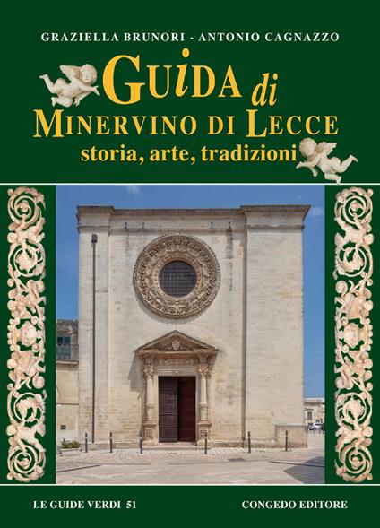 Guida di Minervino di Lecce. Storia, arte, tradizioni - Graziella Brunori,Antonio Cagnazzo - copertina