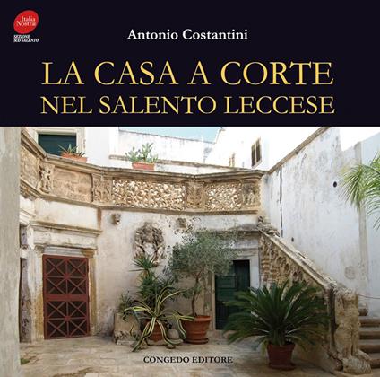 La casa a corte nel Salento leccese - Antonio Costantini - copertina