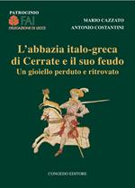 L' abbazia italo-greca di Cerrate e il suo feudo. Un gioiello perduto e ritrovato