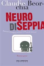 Neuro di seppia. Musicanti stravaganti nel paese delle parole deliranti