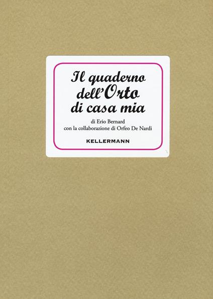 Il quaderno dell'orto di casa mia - Erio Bernard,Orfeo De Nardi - copertina