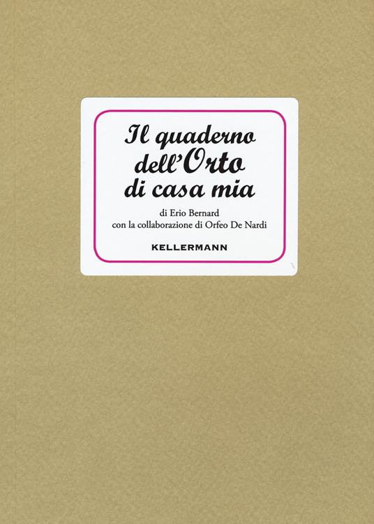 Il quaderno dell'orto di casa mia - Erio Bernard,Orfeo De Nardi - copertina