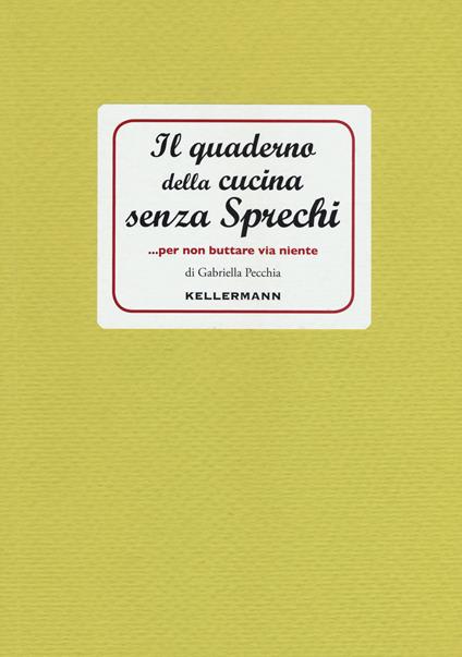 Il quaderno della cucina senza sprechi... per non buttare via niente! - copertina