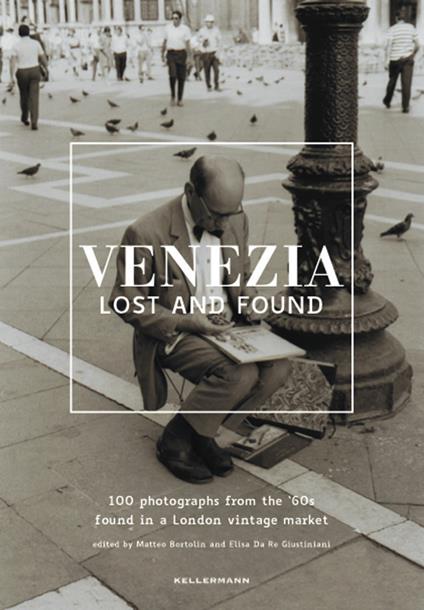 Venezia lost and found. Ediz. italiana e inglese - copertina