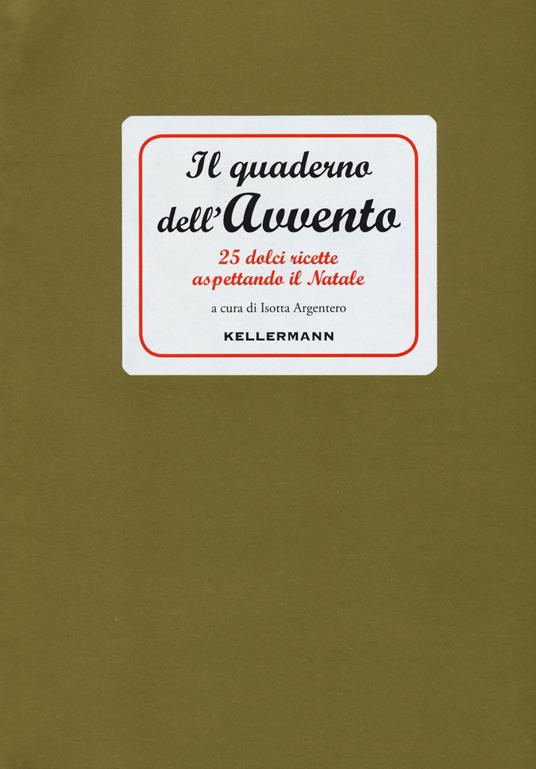 Il quaderno dell'Avvento. 25 dolci ricette aspettando il Natale - copertina