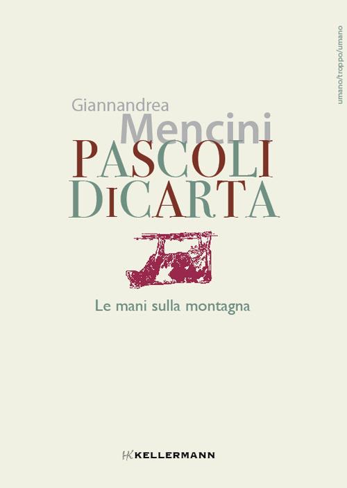 Pascoli di carta. Le mani sulla montagna - Giannandrea Mencini - copertina