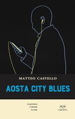 Aosta city blues. La provincia. L'identità. La lotta