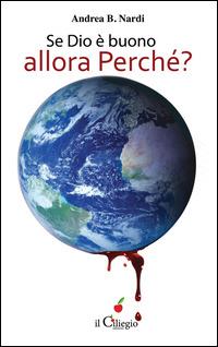 Se Dio è buono, allora perché? - Andrea B. Nardi - copertina