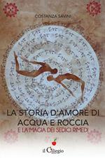 La storia d'amore di acqua e roccia e la magia dei sedici rimedi