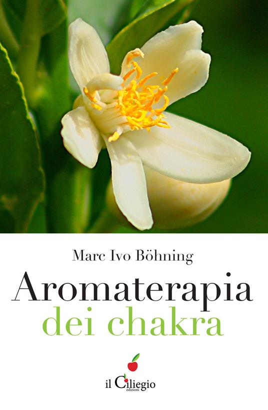 Aromaterapia per tutti - Marc Ivo Böhning - Edizioni Il Ciliegio - Libro