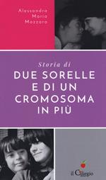 Storie di due sorelle e di un cromosoma in più