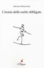 L' ironia delle scelte obbligate