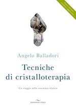 Tecniche di cristalloterapia. Un viaggio nella coscienza olistica