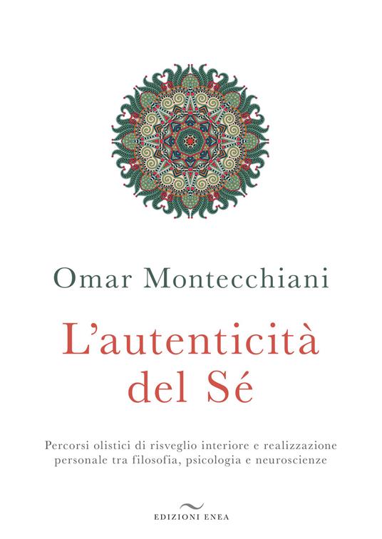 L' autenticità del sé. Percorsi olistici di risveglio interiore e realizzazione personale tra filosofia, psicologia e neuroscienze - Omar Montecchiani - copertina