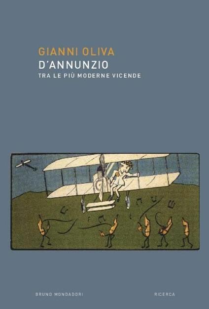 D'Annunzio. Tra le più moderne vicende - Gianni Oliva - copertina