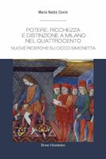 Potere, ricchezza e distinzione a Milano nel Quattrocento. Nuove ricerche su Cicco Simonetta