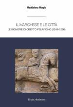 Il marchese e le città: le signorie di Oberto Pelavicino