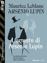 L' arresto di Arsenio Lupin - Leblanc, Maurice - Ebook - EPUB2 con Adobe  DRM