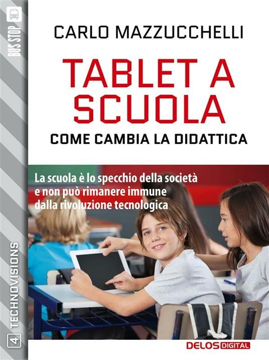 Tablet a scuola: come cambia la didattica - Mazzucchelli, Carlo - Ebook -  EPUB2 con Adobe DRM | Feltrinelli