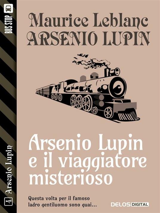 Lupin e il viaggiatore misterioso - Leblanc, Maurice - Ebook - EPUB2 con  Adobe DRM