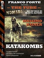 Katakombs. The Tube. Nomads