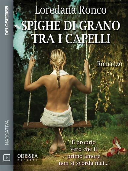 Spighe di grano tra i capelli - Loredana Ronco - ebook