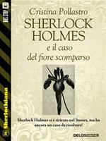 Sherlock Holmes e il caso del fiore scomparso