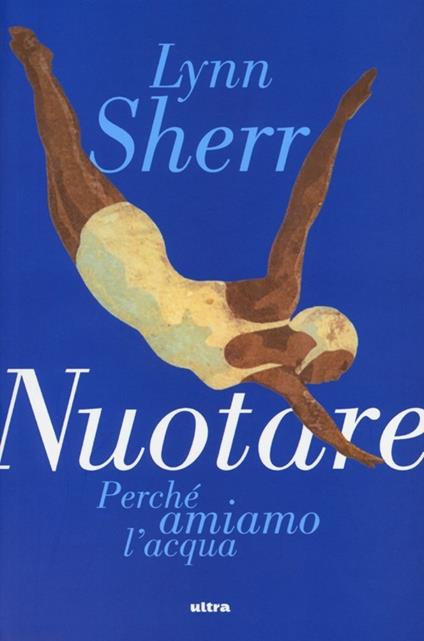 Nuotare. Perché amiamo l'acqua - Lynn Sherr - copertina